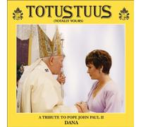 DANA - TOTUS TUUS (TOTALLY YOURS) A TRIBUTE TO POPE JOHN PAUL 11