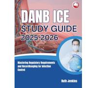 DANB ICE study guide 2025-2026: Mastering Regulatory Requirements and Recordkeeping for Infection Control