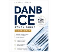 DANB ICE Study Guide 2026-2027: The Simplified Infection Control Exam Prep to understand Sterilization Times, PPE Sequencing, with 400+ Practice Questions