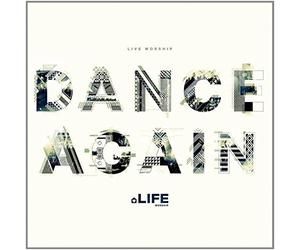 Dance Again by Life Worship (2014-06-03)