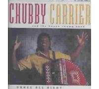 Dance All Night by Chubby &. Bayou Swamp B. Carrier [CD] NEUF