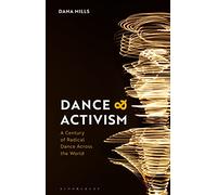 Dance and Activism: A Century of Radical Dance Across the World