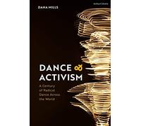 Dance And Activism: A Century Of Radical Dance Across The World