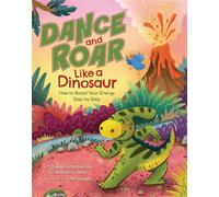 Dance and Roar Like a Dinosaur How to Boost Your Energy Step by Step - Colleen A. Patterson - Magination Press ® - American Psychological Association - ebook (ePub) - Livre