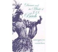 Dance and the Music of J. S. Bach, Scholarship and Performance Meredith Little, Natalie Jenne (Auteur)