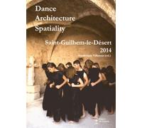 Dance Architecture Spatiality : Saint-Guilhem-Le-Désert 2014 - (1dvd)