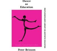 Dance As Education, The Falmer Press Library on Aesthetic Education Series Peter Brinson (Auteur)