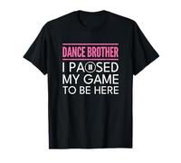 Dance Brother Bro Pink I Paused My Game to Be Here T-Shirt