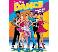 Dance Coloring Book: Dancers Of All Ages, 51 Unique Designs, Ballet, Hip Hop, Ballroom, Tap, Jazz, For Kids, Teens, and Adults