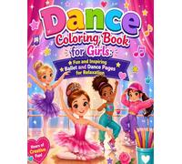 Dance Coloring Book for Girls: Fun and Inspiring Ballet and Dance Pages for Relaxation