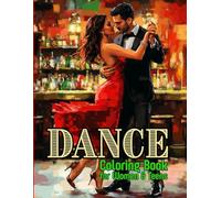 Dance Coloring Book for Women and Teens: Fun, Easy, and Relaxing Classic, Modern & Cultural Dances Designs to Color. A Stress Relief and Art Therapy Coloring Book. Perfect Gift for Women or Dancers.