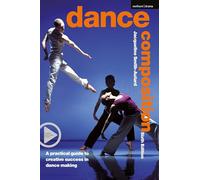 Dance Composition: A Practical Guide to Creative Success in Dance Making
