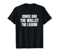 Dance Dad Funny The Wallet The Legend T-Shirt