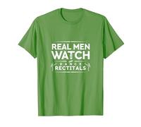 Dance Dads Real Men Watch Recitals T-Shirt, Homme, Herbe, XL