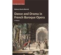 Dance And Drama In French Baroque Opera