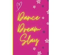 DANCE DREAM SLAY: Cute Pink and Yellow Dance Notebook for Teens and Dancers | Lined Pages Journal for Choreography, Dreams and Notes