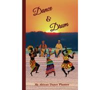 Dance & Drum: My African Dance Planner, Weekly Agenda, Performance Diaries, Afro-Caribbean, West-African, Lamban, Congolese, Kuku, Senegalese, Kete, ... Dance Gifts (Chaves House Dance Journals)