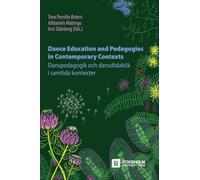 Dance Education and Pedagogies in Contemporary Contexts: Danspedagogik och dansdidaktik i samtida kontexter