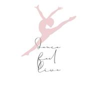 Dance Feel Live - Lined Notebook for Dancers, Instructors & Dance Lovers
