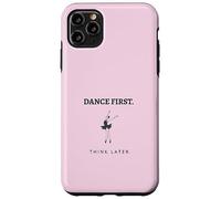 Dance First Think Later Ballerine Dancer Graphique Coque pour iPhone 11 Pro Max