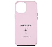 Dance First Think Later Ballerine Dancer Graphique Coque pour iPhone 12 Pro Max