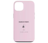 Dance First Think Later Ballerine Dancer Graphique Coque pour iPhone 13