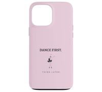 Dance First Think Later Ballerine Dancer Graphique Coque pour iPhone 13 Pro Max