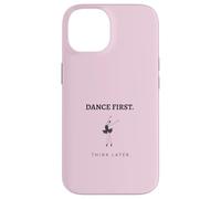 Dance First Think Later Ballerine Dancer Graphique Coque pour iPhone 14