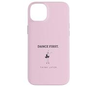 Dance First Think Later Ballerine Dancer Graphique Coque pour iPhone 14 Plus