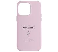 Dance First Think Later Ballerine Dancer Graphique Coque pour iPhone 14 Pro Max