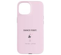 Dance First Think Later Ballerine Dancer Graphique Coque pour iPhone 15