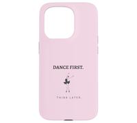 Dance First Think Later Ballerine Dancer Graphique Coque pour iPhone 15 Pro