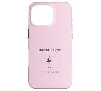 Dance First Think Later Ballerine Dancer Graphique Coque pour iPhone 16 Pro