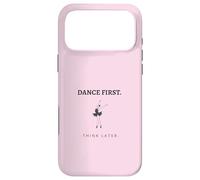 Dance First Think Later Ballerine Dancer Graphique Coque pour iPhone 17 Pro Max