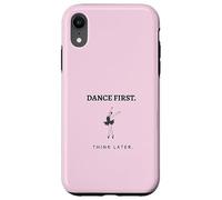 Dance First Think Later Ballerine Dancer Graphique Coque pour iPhone XR