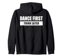 DANCE FIRST THINK LATER - DANSER D’ABORD PENSER APRÈS Sweat à Capuche