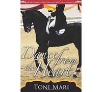 Dance from the Heart: Volume 3 (Dancing with Horses) - [Livre en VO] Toni Mari (Auteur)