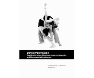 Dance Improvisation: Teaching Structure, Movement Research, Repertoire and Choreography Development