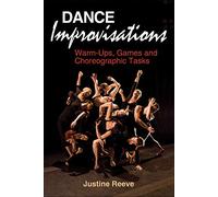 Dance Improvisations: Warm-Ups, Games and Choreographic Tasks