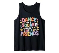 Dance in A Square Make A Circle of Friends - Débardeur