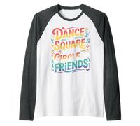 Dance in A Square Make A Circle of Friends - Manche Raglan
