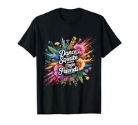 Dance in A Square Make A Circle of Friends |- T-Shirt