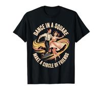 Dance in A Square Make A Circle of Friends T-Shirt Graphique avec Valeur