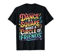 Dance in A Square Make A Circle of Friends - T-Shirt Graphique avec Valeur