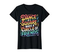 Dance in A Square Make A Circle of Friends - T-Shirt Graphique avec Valeur