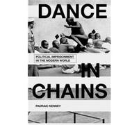 Dance In Chains Political Prisoners In T Padraic Professor Of History Kenney, Indiana University (Auteur)