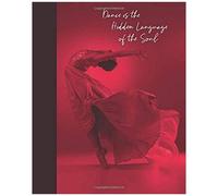 Dance Is The Hidden Language Of The Soul: Journal/Notebook/Diary