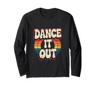 Dance it Out Gag Dancing Humour Dancer Sarcastique Hommes Femmes Manche Longue