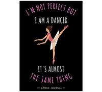 Dance Journal: Keep Track And Reviews About Your Training Sessions Record Date, Duration, Studio, Teacher, Stretch, Warm Up, Outfit, Steps & Moves, Performances, Strenghts And More On 100 Detailed S