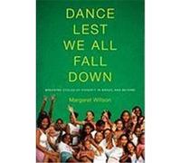Dance Lest We All Fall Down: Breaking Cycles of Poverty in Brazil and Beyond Willson, Margaret (Auteur)